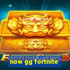 now gg fortnite